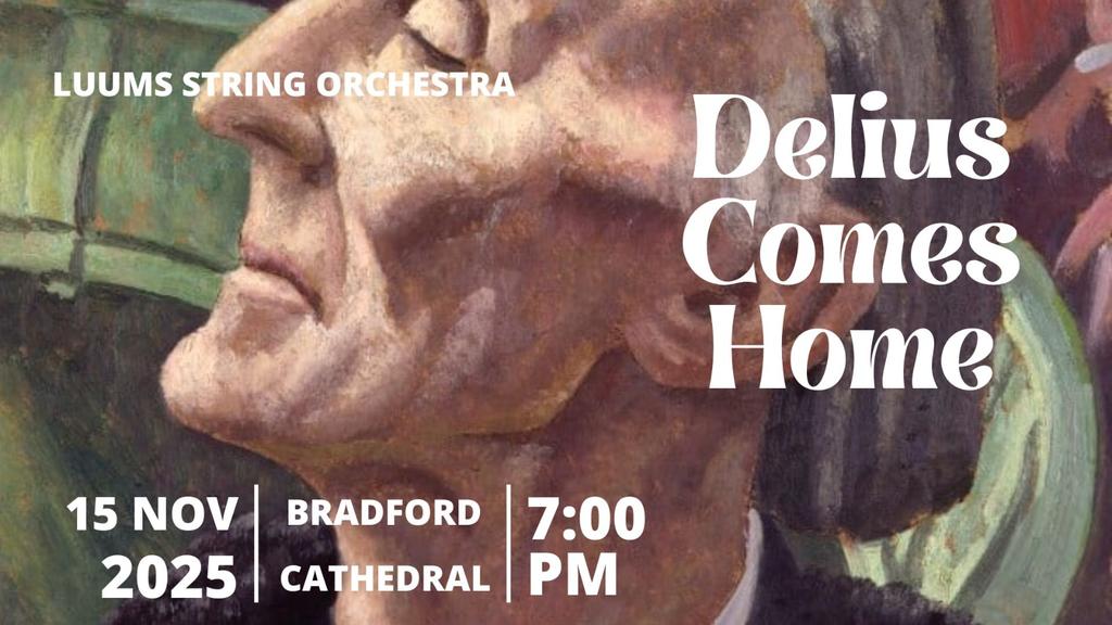 Delius Comes Home: A Night of Music inspired by Bradford’s Greatest Composer
